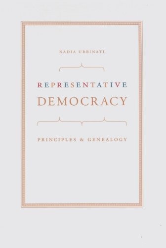 Representative Democracy: Principles and Genealogy