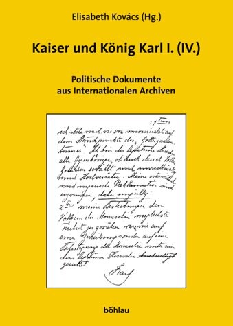 Untergang oder Rettung der Donaumonarchie? Band 2. Politische Dokumente zu Kaiser und König Karl I. (IV.) aus internationalen Archiven