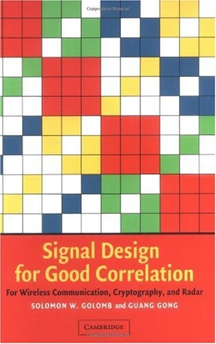 Signal design for good correlation for wireless communication, cryptography, and radar