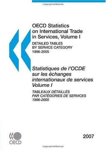 OECD Statistics on International Trade in Services 2007, Volume I, Detailed tables by service category: Edition 2007