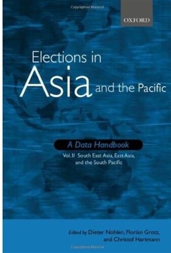 Elections in Asia and the Pacific : data handbook. Vol. 2, South East Asia, East Asia and the South Pacific