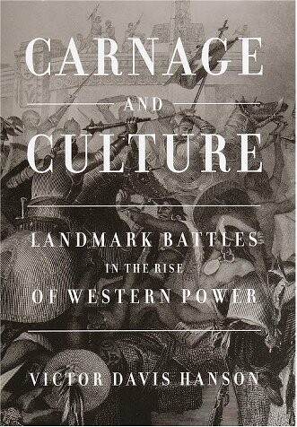 Carnage and culture : landmark battles in the rise of Western power