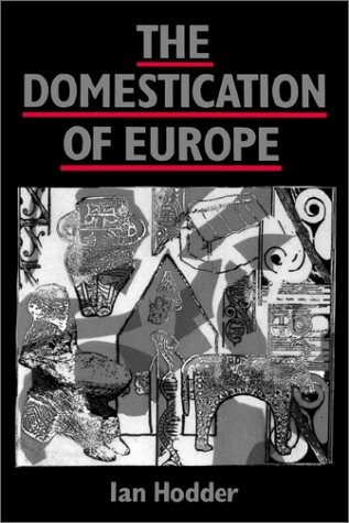 The domestication of Europe : structure and contingency in neolithic societies