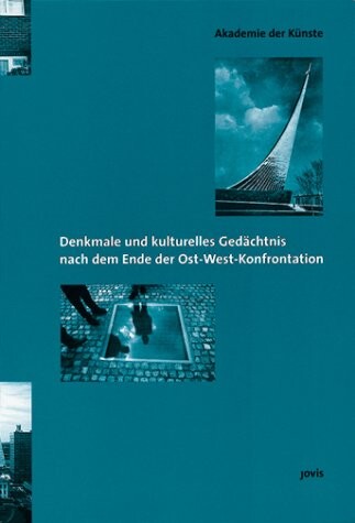 Denkmale und Kulturelles Gedächtnis nach dem Ende der Ost-West-Konfrontation : Dokumentation der internationalen Fachtagung vom 18. bis 22. November 1998 in Berlin
