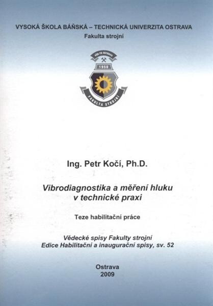 Vibrodiagnostika a měření hluku v technické praxi : teze habilitační práce k habilitačnímu řízení v oboru Řízení strojů a procesů