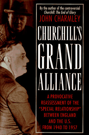 Churchill's Grand Alliance: The Anglo-American Special Relationship 1940-57