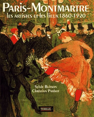 Paris Montmartre :a Mecca of modern art 1860-1920