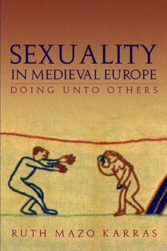 Sexuality in medieval Europe : doing unto others