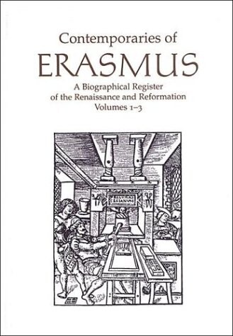Contemporaries of Erasmus : a biographical register of the Renaissance and Reformation, volumes 1-3, A-Z