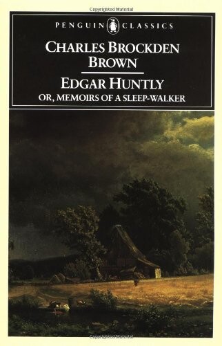 Edgar Huntly, Or, Memoirs of a Sleep-Walker (Penguin Classics)