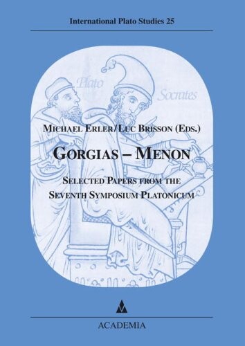Gorgias-Mernon: Selected Papers from the Seventh Symposium Platonicum (International Plato Studies)