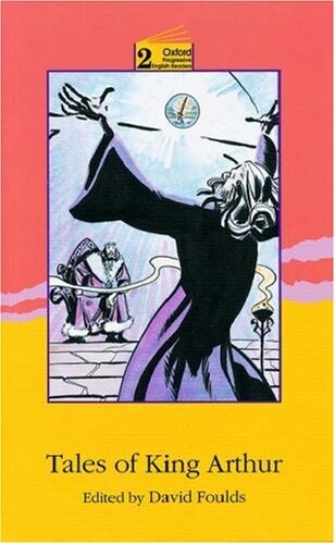 Tales of King Arthur: 2100 Headwords (Oxford Progressive English Readers)