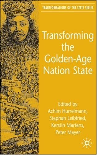 Transforming the Golden-Age Nation State (Transformations of the State)