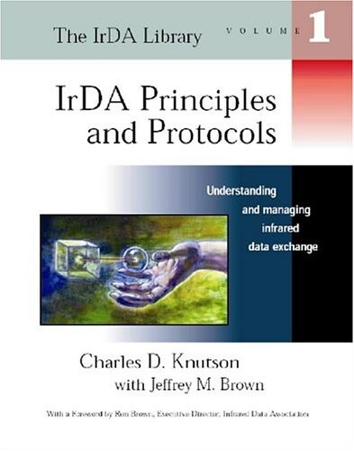 IrDA Principles and Protocols: The IrDA Library, Vol. 1