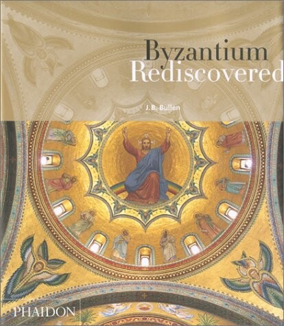 Byzantium Rediscovered