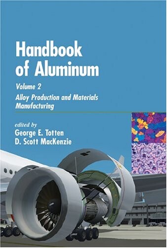 Handbook of Aluminum: Volume 2: Alloy Production and Materials Manufacturing