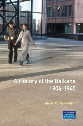 A History of the Balkans 1804-1945