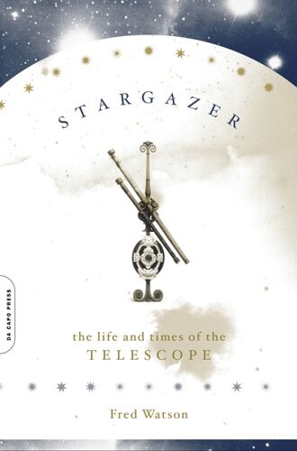 Stargazer : the life and times of the telescope