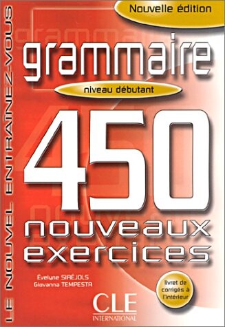 Grammaire. Niveau débutant : 450 nouveaux exercices