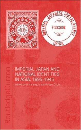 Imperial Japan and National Identities in Asia, 1895-1945 (Nordic Institute of Asian Studies)