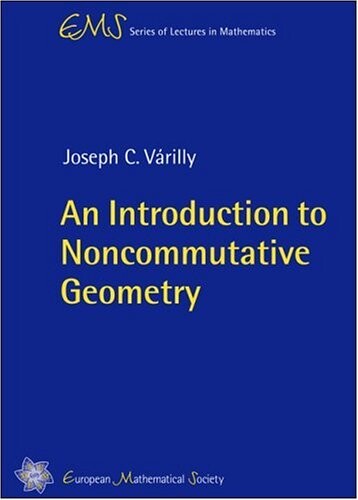 An Introduction to Noncommutative Geometry (EMS Series of Lectures in Mathematics)