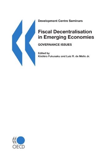 Development Centre Seminars Fiscal Decentralisation in Emerging Economies:  Governance Issues