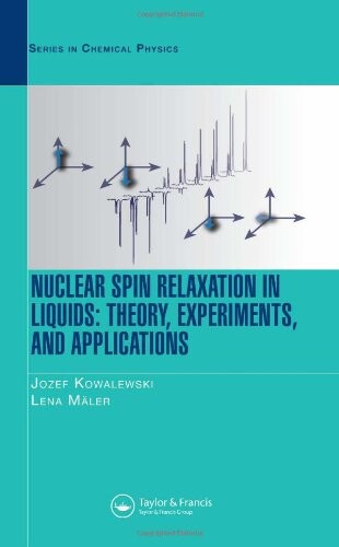 Nuclear Spin Relaxation in Liquids: Theory, Experiments, and Applications (Series in Chemical Physics)