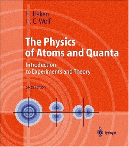 The Physics of Atoms and Quanta: Introduction to Experiments and Theory (Advanced Texts in Physics)