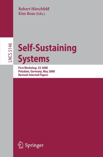 Self-Sustaining Systems: First Workshop, S3 2008 Potsdam, Germany, May 15-16, 2008, Proceedings (Lecture Notes in Computer Science / Programming and Software Engineering)