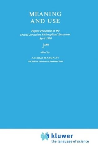 Meaning and use : papers presented at the Second Jerusalem Philosophical Encounter, April 1976
