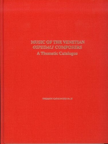 Music of the Venetian Ospedali Composers: A Thematic Catalogue (Thematic Catalogues)