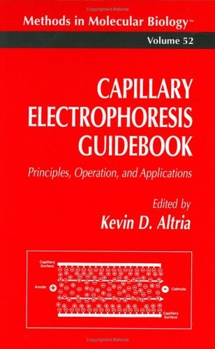 Capillary Electrophoresis Guidebook: Principles, Operation, and Applications (Methods in Molecular Biology)