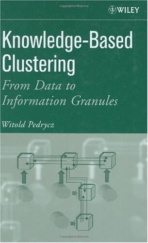 Knowledge-Based Clustering: From Data to Information Granules