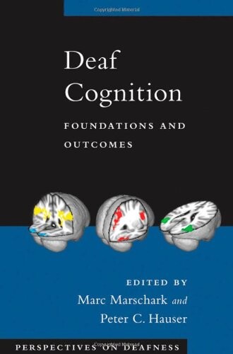 Deaf cognition : foundations and outcomes