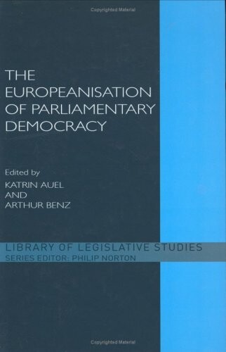 The Europeanisation of Parliamentary Democracy (Library of Legislative Studies)