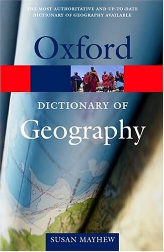 A Dictionary of Geography (Oxford Dictionary of Geography)