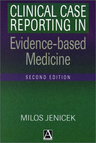 Clinical case reporting in evidence-based medicine