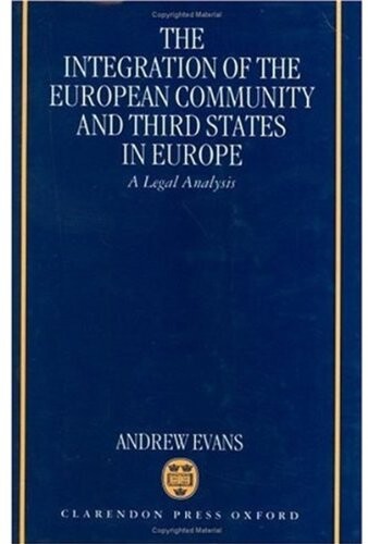 The Integration of the European Community and Third States in Europe: A Legal Analysis