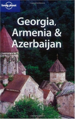 Georgia, Armenia & Azerbaijan (Lonely Planet Travel Guides)