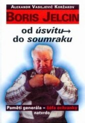 Boris Jelcin : od úsvitu do soumraku