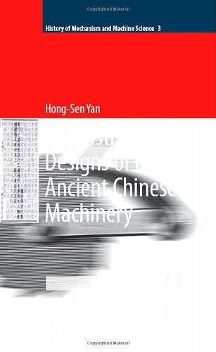 Reconstruction Designs of Lost Ancient Chinese Machinery (History of Mechanism and Machine Science)