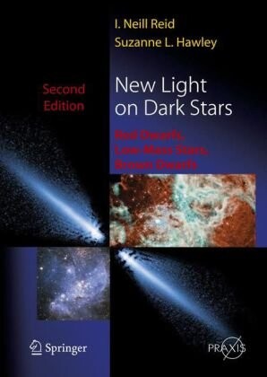New Light on Dark Stars: Red Dwarfs, Low-Mass Stars, Brown Stars (Springer Praxis Books / Astronomy and Planetary Sciences)
