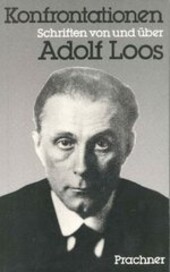 Konfrontationen: Schriften von und über Adolf Loos ; Adolf Opel, Hrsg.