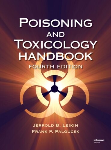 Poisoning and Toxicology Handbook, Fourth Edition (Poisoning and Toxicology Handbook (Leiken & Paloucek's))