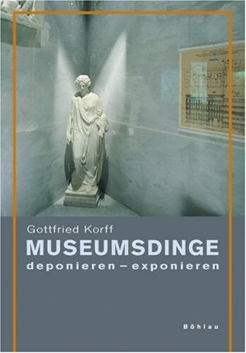 Museumsdinge :deponieren - exponieren