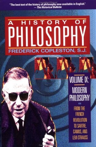 A history of philosophy.Volume IX,Modern Philosophy: From the French Revolution to Sartre, Camus, and Lévi-Strauss