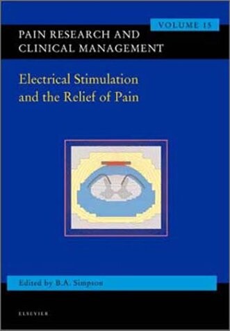 Electrical Stimulation in Pain Relief: Pain Research and Clinical Managemnet Series, Volume 15 (Pain Research and Clinical Management)