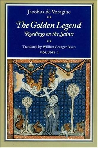 The Golden Legend: Readings on the Saints, Vol. 1