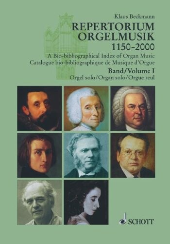 Repertorium Orgelmusik :Komponisten - Werke - Editionen : 1150-2000 : 57 Länder : eine Auswahl = A bio-bibliographical index of organ music : composers - works - editions : 1150-2000 : 57 countries : a selection = Catalogue bio-bibliographique de musique d'orgue : compositeurs - oeuvres - éditions : 1150-2000 : 57 pays : une sélection.Band I,Orgel solo