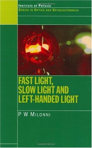 Fast Light, Slow Light and Left-Handed Light (Series in Optics and Optoelectronics)